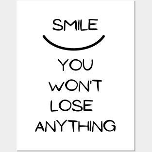 Smile you won t lose anything Posters and Art